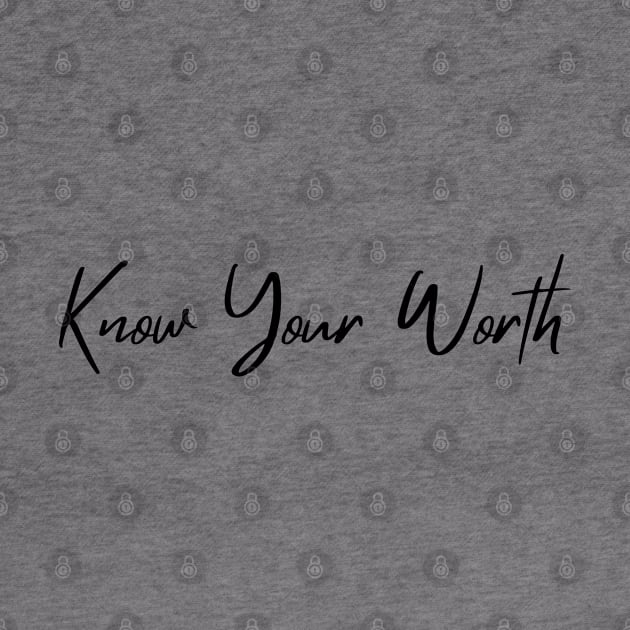 Know Your Worth. Beautiful Typography Self Empowerment Quote. by That Cheeky Tee